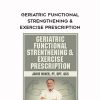 [Download Now] Geriatric Functional Strengthening & Exercise Prescription – Jamie Miner