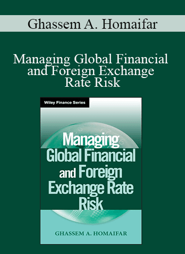 Ghassem A. Homaifar - Managing Global Financial and Foreign Exchange Rate Risk