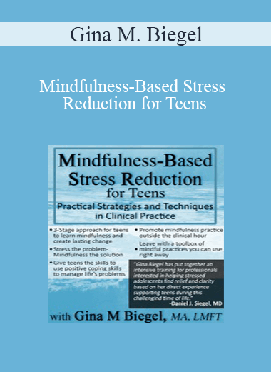 Gina M. Biegel - Mindfulness-Based Stress Reduction for Teens