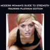 [Download Now] GirlsGoneStrong.com - Modern Woman's Guide to Strength Training Platinum Edition