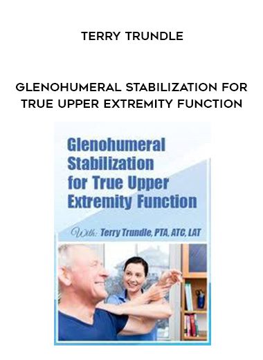[Download Now] Glenohumeral Stabilization For True Upper Extremity Function - Terry Trundle