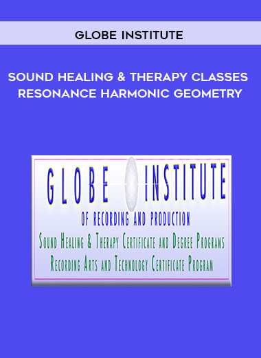 Sound Healing and Therapy Classes - Resonance Harmonic Geometry - Globe Institute