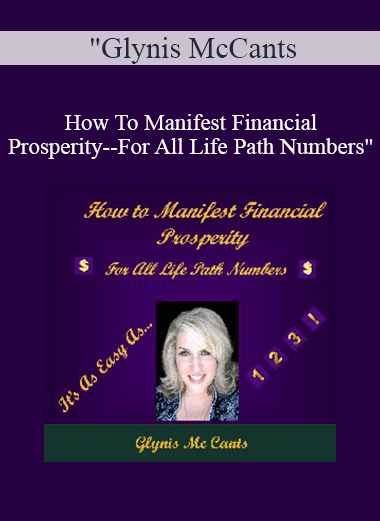 Glynis McCants - How To Manifest Financial Prosperity--For All Life Path Numbers