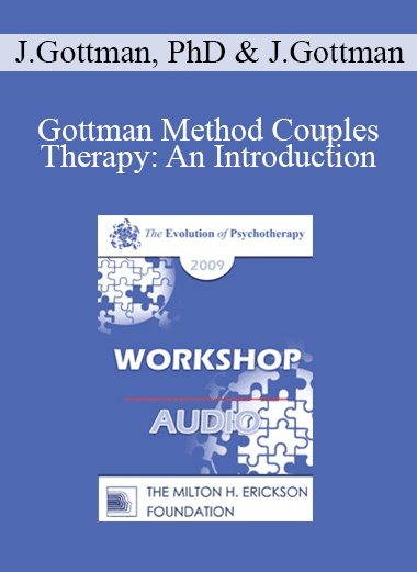 [Audio Download] EP09 Workshop 19 - Gottman Method Couples Therapy: An Introduction - John Gottman