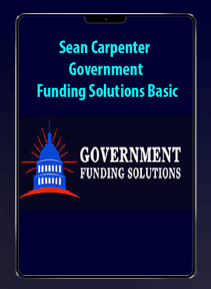 [Download Now] Sean Carpenter - Government Funding Solutions Basic