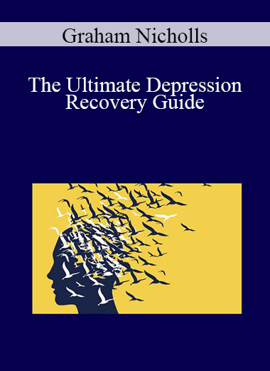 Graham Nicholls - The Ultimate Depression Recovery Guide