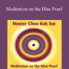 Grandmaster Choa Kok Sui - Meditation on the Blue Pearl