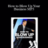 Grant Cardone - How to Blow Up Your Business MP3