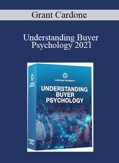 Grant Cardone - Understanding Buyer Psychology 2021