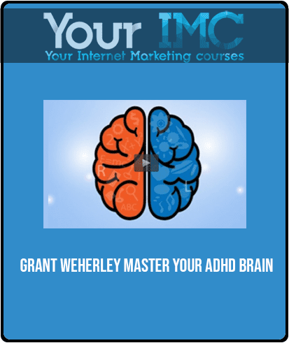 [Download Now] Grant Weherley - Master Your ADHD Brain