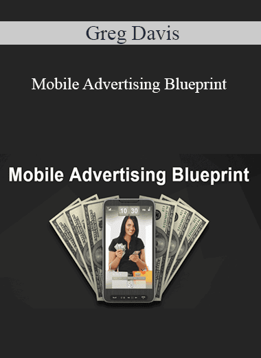 Mobile Advertising Blueprint - Greg Davis