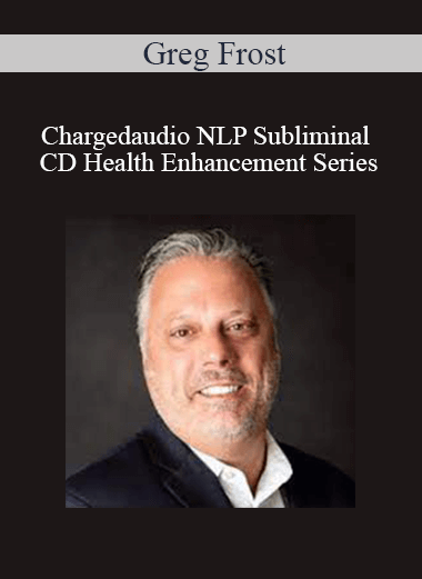 Greg Frost - Chargedaudio NLP Subliminal CD Health Enhancement Series