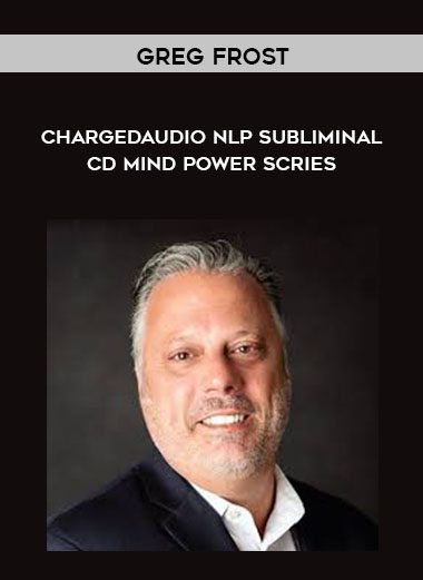 [Download Now] Greg Frost - Chargedaudio NLP Subliminal CD Mind Power Scries