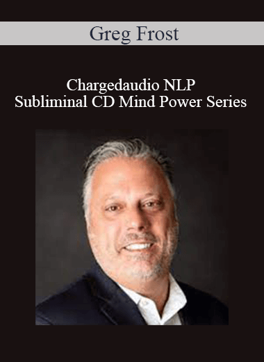 Greg Frost - Chargedaudio NLP Subliminal CD Mind Power Series
