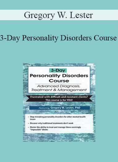 Gregory W. Lester - 3-Day Personality Disorders Course: Advanced Diagnosis