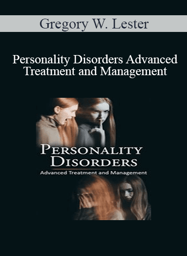 Gregory W. Lester - Personality Disorders Advanced Treatment and Management