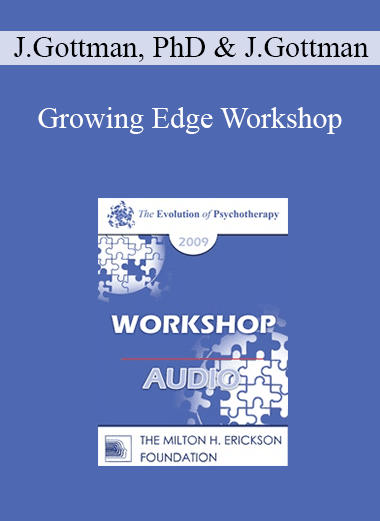 [Audio Download] EP09 Workshop 22 - Growing Edge Workshop: A Couples’ Group Approach to the Treatment of Low-Level Situational Domestic Violence - John Gottman