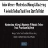 [Download Now] Guido Werner - Masterclass Mixing & Mastering A Melodic Techno Track From Start To Finish