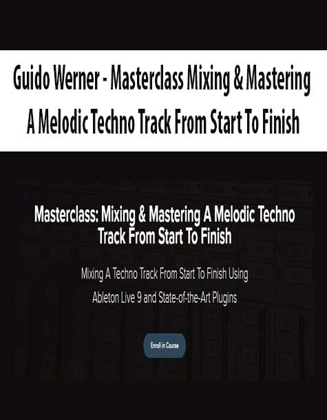 [Download Now] Guido Werner - Masterclass Mixing & Mastering A Melodic Techno Track From Start To Finish