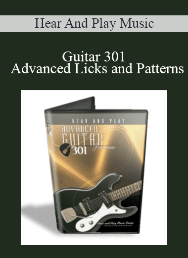 Guitar 301 - Advanced Licks and Patterns - Hear And Play Music