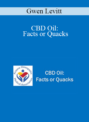 Gwen Levitt - CBD Oil: Facts or Quacks