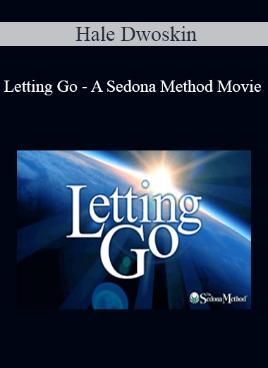 Hale Dwoskin - Letting Go - A Sedona Method Movie