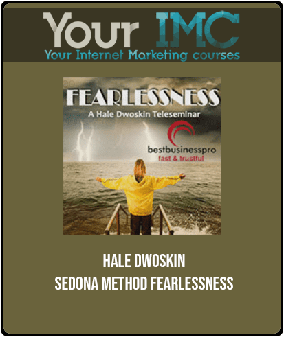 [Download Now] Hale Dwoskin - Sedona Method - Fearlessness