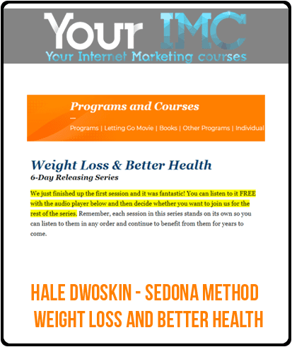 [Download Now] Hale Dwoskin - Sedona Method - Weight Loss And Better Health