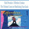 [Download Now] Hale Dwoskin – Effortless Creation – The Ultimate Course on Manifesting Your Goals
