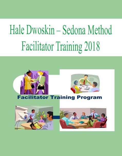[Download Now] Hale Dwoskin – Sedona Method – Facilitator Training 2018