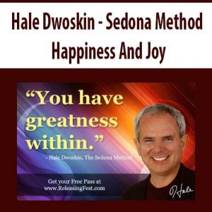 [Download Now] Hale Dwoskin – Sedona Method – Happiness And Joy