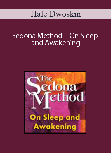 Hale Dwoskin – Sedona Method – On Sleep and Awakening