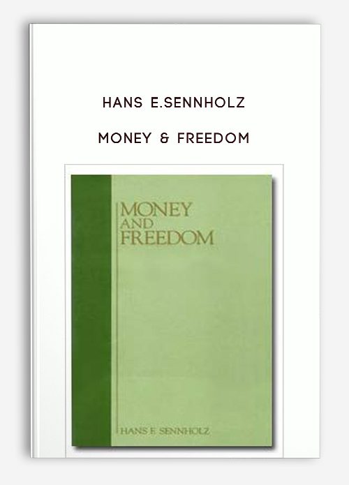 Hans E.Sennholz – Money & Freedom