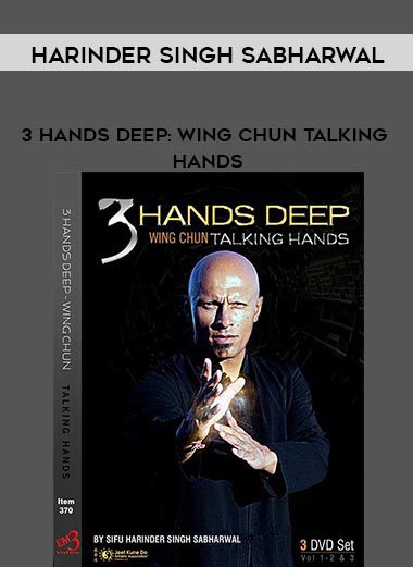 Harinder Singh Sabharwal – 3 Hands Deep: Wing Chun Talking Hands