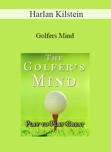 Harlan Kilstein - Golfers Mind