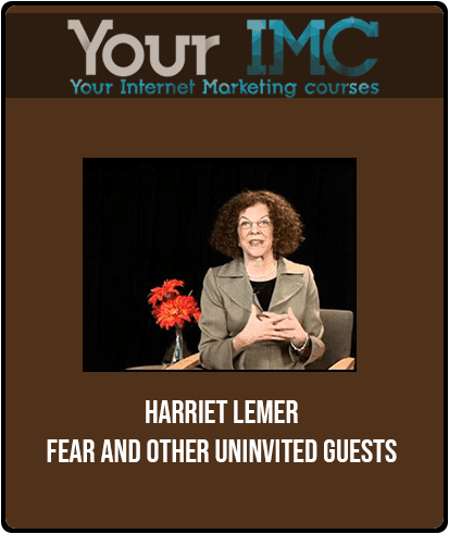 Harriet Lemer - Fear and Other Uninvited Guests