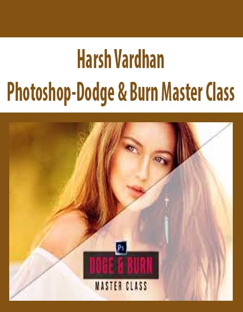 [Download Now] Harsh Vardhan – Photoshop-Dodge & Burn Master Class