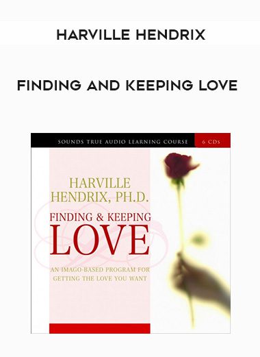 Harville Hendrix – FINDING AND KEEPING LOVE