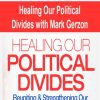 [Download Now] Healing Our Political Divides with Mark Gerzon