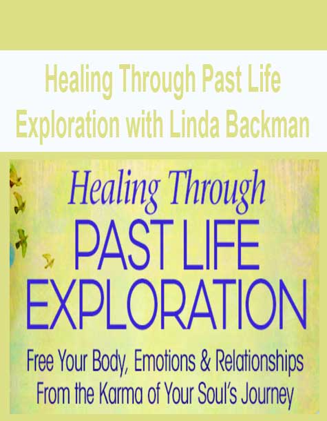 [Download Now] Healing Through Past Life Exploration with Linda Backman
