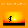 HeartMastery - Shift to the Heart Advanced Course