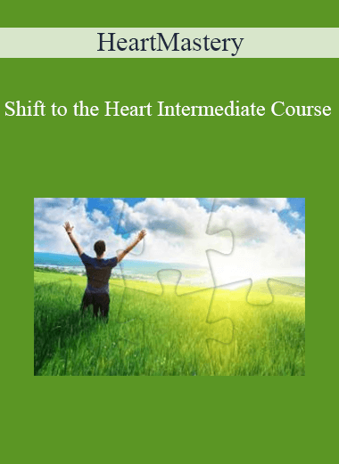 HeartMastery - Shift to the Heart Intermediate Course