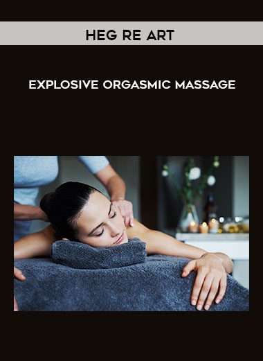 Explosive Orgasmic Massage - Heg re Art