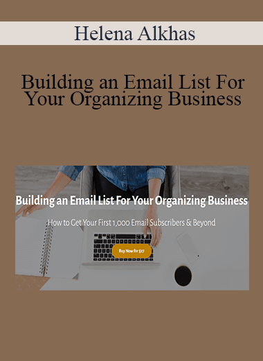 Helena Alkhas - Building an Email List For Your Organizing Business