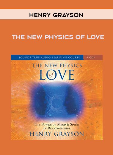 Henry Grayson – THE NEW PHYSICS OF LOVE