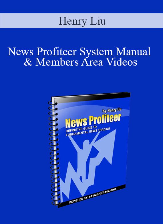 Henry Liu – News Profiteer System Manual & Members Area Videos