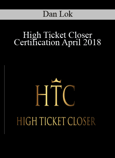 High Ticket Closer Certification April 2018 - Dan Lok