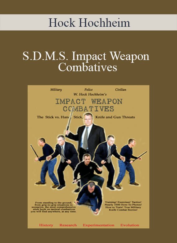 [Download Now] Hock Hochheim – S.D.M.S. Impact Weapon Combatives