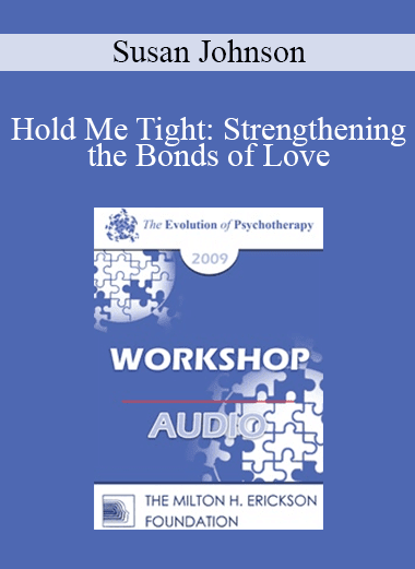 [Audio Download] EP09 Workshop 33 - Hold Me Tight: Strengthening the Bonds of Love - Susan Johnson
