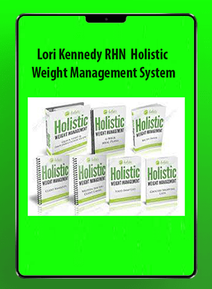 [Download Now] Lori Kennedy RHN - Holistic Weight Management System